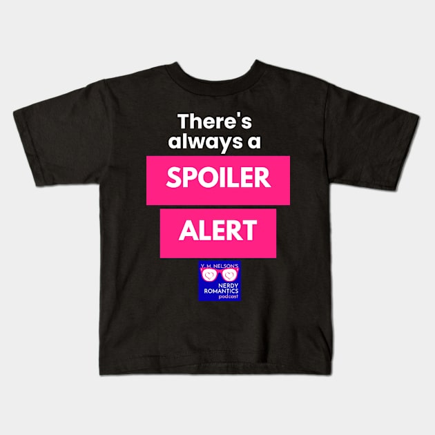 There's always a Spoiler Alert - White Letters, Nerdy Logo Kids T-Shirt by Nerdy Romantics Fan Shop